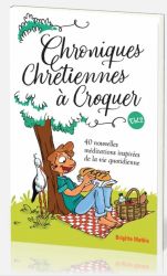 Chroniques chr&eacute;tiennes &agrave; croquer Vol. 2 - Brigitte Mathis